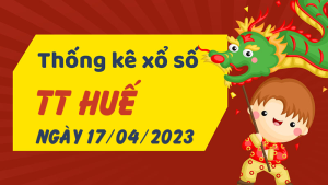 Thống kê phân tích XSTTH Thứ 2 ngày 17/04/2023 - Thống kê giải đặc biệt phân tích cầu lô tô xổ số Thừa Thiên Huế 17/04/2023