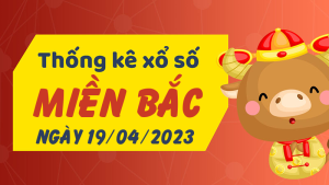 Thống kê phân tích XSMB Thứ 4 ngày 19/04/2023 - Thống kê giải đặc biệt phân tích cầu lô tô xổ số Miền Bắc 19/04/2023