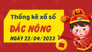 Thống kê phân tích XSDNO Thứ 7 ngày 22/04/2023 - Thống kê giải đặc biệt phân tích cầu lô tô xổ số Đắc Nông 22/04/2023