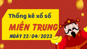 Thống kê phân tích XSMT Thứ 7 ngày 22/04/2023 - Thống kê giải đặc biệt phân tích cầu lô tô xổ số miền Trung 22/04/2023