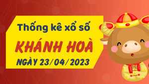 Thống kê phân tích XSKH Chủ Nhật ngày 23/04/2023 - Thống kê giải đặc biệt phân tích cầu lô tô xổ số Khánh Hòa 23/04/2023