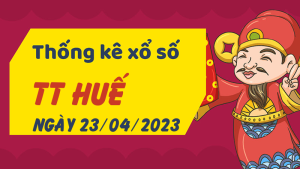 Thống kê phân tích XSTTH Chủ Nhật ngày 23/04/2023 - Thống kê giải đặc biệt phân tích cầu lô tô xổ số Thừa Thiên Huế 23/04/2023