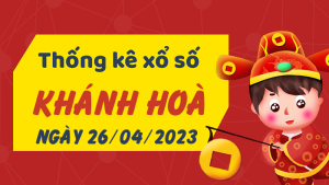 Thống kê phân tích XSKH Thứ 4 ngày 26/04/2023 - Thống kê giải đặc biệt phân tích cầu lô tô xổ số Khánh Hòa 26/04/2023