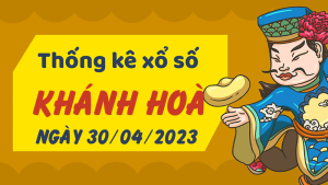 Thống kê phân tích XSKH Chủ Nhật ngày 30/04/2023 - Thống kê giải đặc biệt phân tích cầu lô tô xổ số Khánh Hòa 30/04/2023