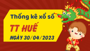 Thống kê phân tích XSTTH Chủ Nhật ngày 30/04/2023 - Thống kê giải đặc biệt phân tích cầu lô tô xổ số Thừa Thiên Huế 30/04/2023