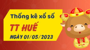 Thống kê phân tích XSTTH Thứ 2 ngày 01/05/2023 - Thống kê giải đặc biệt phân tích cầu lô tô xổ số Thừa Thiên Huế 01/05/2023