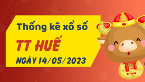 Thống kê phân tích XSTTH Chủ Nhật ngày 14/05/2023 - Thống kê giải đặc biệt phân tích cầu lô tô xổ số Thừa Thiên Huế 14/05/2023