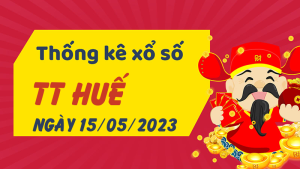 Thống kê phân tích XSTTH Thứ 2 ngày 15/05/2023 - Thống kê giải đặc biệt phân tích cầu lô tô xổ số Thừa Thiên Huế 15/05/2023