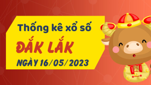 Thống kê phân tích XSDLK Thứ 3 ngày 16/05/2023 - Thống kê giải đặc biệt phân tích cầu lô tô xổ số Đắk Lắk 16/05/2023