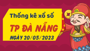 Thống kê phân tích XSDNG Thứ 7 ngày 20/05/2023 - Thống kê giải đặc biệt phân tích cầu lô tô xổ số TP Đà Nẵng 20/05/2023