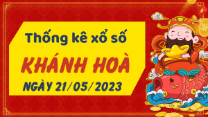 Thống kê phân tích XSKH Chủ Nhật ngày 21/05/2023 - Thống kê giải đặc biệt phân tích cầu lô tô xổ số Khánh Hòa 21/05/2023