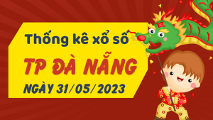 Thống kê phân tích XSDNG Thứ 4 ngày 31/05/2023 - Thống kê giải đặc biệt phân tích cầu lô tô xổ số TP Đà Nẵng 31/05/2023