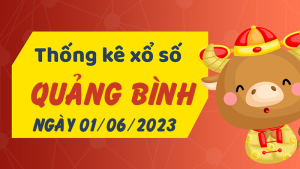 Thống kê phân tích XSQB Thứ 5 ngày 01/06/2023 - Thống kê giải đặc biệt phân tích cầu lô tô xổ số Quảng Bình 01/06/2023