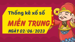 Thống kê phân tích XSMT Thứ 6 ngày 02/06/2023 - Thống kê giải đặc biệt phân tích cầu lô tô xổ số miền Trung 02/06/2023