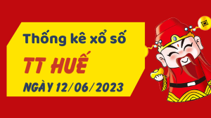 Thống kê phân tích XSTTH Thứ 2 ngày 12/06/2023 - Thống kê giải đặc biệt phân tích cầu lô tô xổ số Thừa Thiên Huế 12/06/2023