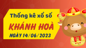 Thống kê phân tích XSKH Thứ 4 ngày 14/06/2023 - Thống kê giải đặc biệt phân tích cầu lô tô xổ số Khánh Hòa 14/06/2023