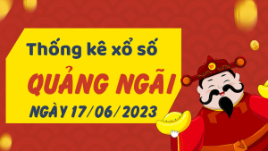 Thống kê phân tích XSQNG Thứ 7 ngày 17/06/2023 - Thống kê giải đặc biệt phân tích cầu lô tô xổ số Quảng Ngãi 17/06/2023