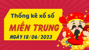 Thống kê phân tích XSMT Chủ Nhật ngày 18/06/2023 - Thống kê giải đặc biệt phân tích cầu lô tô xổ số miền Trung 18/06/2023