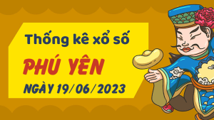 Thống kê phân tích XSPY Thứ 2 ngày 19/06/2023 - Thống kê giải đặc biệt phân tích cầu lô tô xổ số Phú Yên 19/06/2023