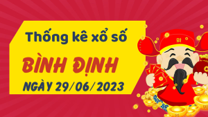 Thống kê phân tích XSBDI Thứ 5 ngày 29/06/2023 - Thống kê giải đặc biệt phân tích cầu lô tô xổ số Bình Định 29/06/2023