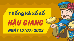 Thống kê phân tích XSHG Thứ 7 ngày 15/07/2023 - Thống kê giải đặc biệt phân tích cầu lô tô xổ số Hậu Giang 15/07/2023