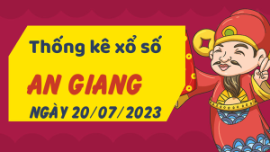 Thống kê phân tích XSAG Thứ 5 ngày 20/07/2023 - Thống kê giải đặc biệt phân tích cầu lô tô xổ số An Giang 20/07/2023