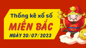 Thống kê phân tích XSMB Thứ 5 ngày 20/07/2023 - Thống kê giải đặc biệt phân tích cầu lô tô xổ số Miền Bắc 20/07/2023