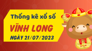 Thống kê phân tích XSVL Thứ 6 ngày 21/07/2023 - Thống kê giải đặc biệt phân tích cầu lô tô xổ số Vĩnh Long 21/07/2023