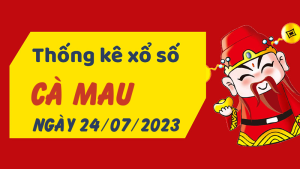 Thống kê phân tích XSCM Thứ 2 ngày 24/07/2023 - Thống kê giải đặc biệt phân tích cầu lô tô xổ số Cà Mau 24/07/2023