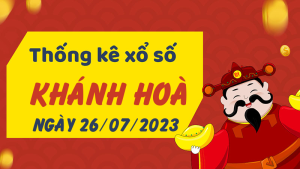 Thống kê phân tích XSKH Thứ 4 ngày 26/07/2023 - Thống kê giải đặc biệt phân tích cầu lô tô xổ số Khánh Hòa 26/07/2023