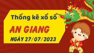 Thống kê phân tích XSAG Thứ 5 ngày 27/07/2023 - Thống kê giải đặc biệt phân tích cầu lô tô xổ số An Giang 27/07/2023