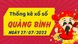 Thống kê phân tích XSQB Thứ 5 ngày 27/07/2023 - Thống kê giải đặc biệt phân tích cầu lô tô xổ số Quảng Bình 27/07/2023