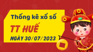 Thống kê phân tích XSTTH Chủ Nhật ngày 30/07/2023 - Thống kê giải đặc biệt phân tích cầu lô tô xổ số Thừa Thiên Huế 30/07/2023