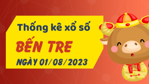 Thống kê phân tích XSBT Thứ 3 ngày 01/08/2023 - Thống kê giải đặc biệt phân tích cầu lô tô xổ số Bến Tre 01/08/2023