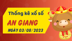 Thống kê phân tích XSAG Thứ 5 ngày 03/08/2023 - Thống kê giải đặc biệt phân tích cầu lô tô xổ số An Giang 03/08/2023