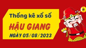 Thống kê phân tích XSHG Thứ 7 ngày 05/08/2023 - Thống kê giải đặc biệt phân tích cầu lô tô xổ số Hậu Giang 05/08/2023