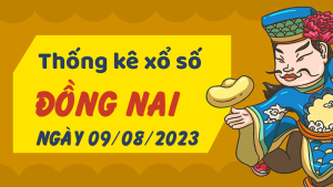 Thống kê phân tích XSDN Thứ 4 ngày 09/08/2023 - Thống kê giải đặc biệt phân tích cầu lô tô xổ số Đồng Nai 09/08/2023