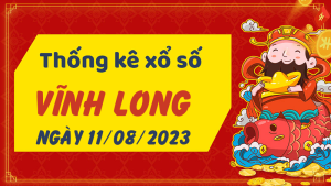 Thống kê phân tích XSVL Thứ 6 ngày 11/08/2023 - Thống kê giải đặc biệt phân tích cầu lô tô xổ số Vĩnh Long 11/08/2023