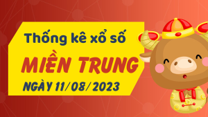 Thống kê phân tích XSMT Thứ 6 ngày 11/08/2023 - Thống kê giải đặc biệt phân tích cầu lô tô xổ số miền Trung 11/08/2023