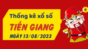 Thống kê phân tích XSTG Chủ Nhật ngày 13/08/2023 - Thống kê giải đặc biệt phân tích cầu lô tô xổ số Tiền Giang 13/08/2023