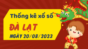 Thống kê phân tích XSLD Chủ Nhật ngày 20/08/2023 - Thống kê giải đặc biệt phân tích cầu lô tô xổ số Đà Lạt 20/08/2023