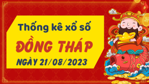 Thống kê phân tích XSDT Thứ 2 ngày 21/08/2023 - Thống kê giải đặc biệt phân tích cầu lô tô xổ số Đồng Tháp 21/08/2023