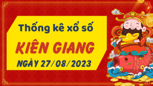 Thống kê phân tích XSKG Chủ Nhật ngày 27/08/2023 - Thống kê giải đặc biệt phân tích cầu lô tô xổ số Kiên Giang 27/08/2023