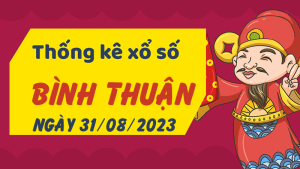 Thống kê phân tích XSBTH Thứ 5 ngày 31/08/2023 - Thống kê giải đặc biệt phân tích cầu lô tô xổ số Bình Thuận 31/08/2023