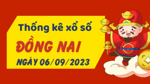 Thống kê phân tích XSDN Thứ 4 ngày 06/09/2023 - Thống kê giải đặc biệt phân tích cầu lô tô xổ số Đồng Nai 06/09/2023