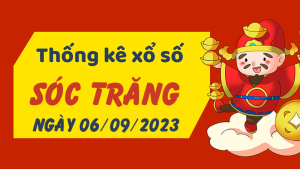 Thống kê phân tích XSST Thứ 4 ngày 06/09/2023 - Thống kê giải đặc biệt phân tích cầu lô tô xổ số Sóc Trăng 06/09/2023