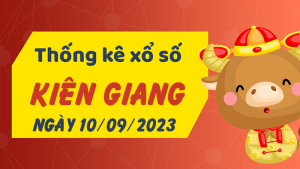 Thống kê phân tích XSKG Chủ Nhật ngày 10/09/2023 - Thống kê giải đặc biệt phân tích cầu lô tô xổ số Kiên Giang 10/09/2023