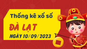 Thống kê phân tích XSLD Chủ Nhật ngày 10/09/2023 - Thống kê giải đặc biệt phân tích cầu lô tô xổ số Đà Lạt 10/09/2023