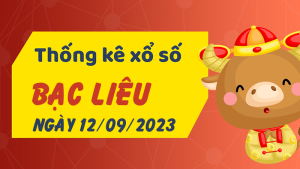 Thống kê phân tích XSBL Thứ 3 ngày 12/09/2023 - Thống kê giải đặc biệt phân tích cầu lô tô xổ số Bạc Liêu 12/09/2023