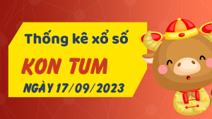 Thống kê phân tích XSKT Chủ Nhật ngày 17/09/2023 - Thống kê giải đặc biệt phân tích cầu lô tô xổ số Kon Tum 17/09/2023